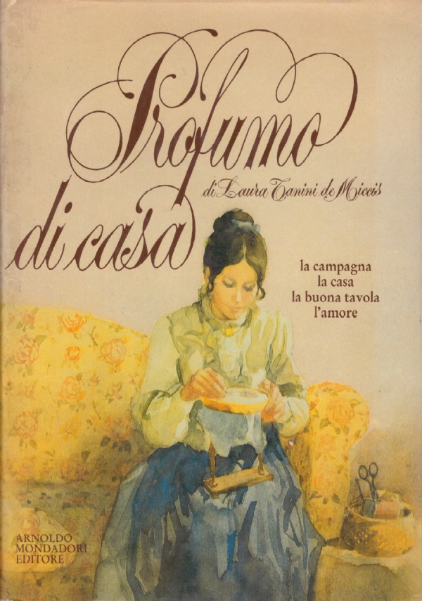 PROFUMO DI CASA. La campagna, la casa, la buona tavola, …