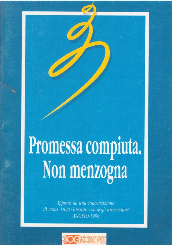 PROMESSA COMPIUTA. NON MENZOGNA. Appunti da una conversazione di mons. …