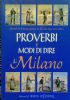 PROVERBI E MODI DI DIRE DI MILANO