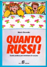 QUANTO RUSSI !. Guida pratica per smettere di russare