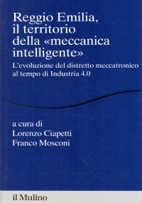 REGGIO EMILIA, IL TERRITORIO DELLA ’’MECCANICA INTELLIGENTE’’. L’evoluzione del distretto …