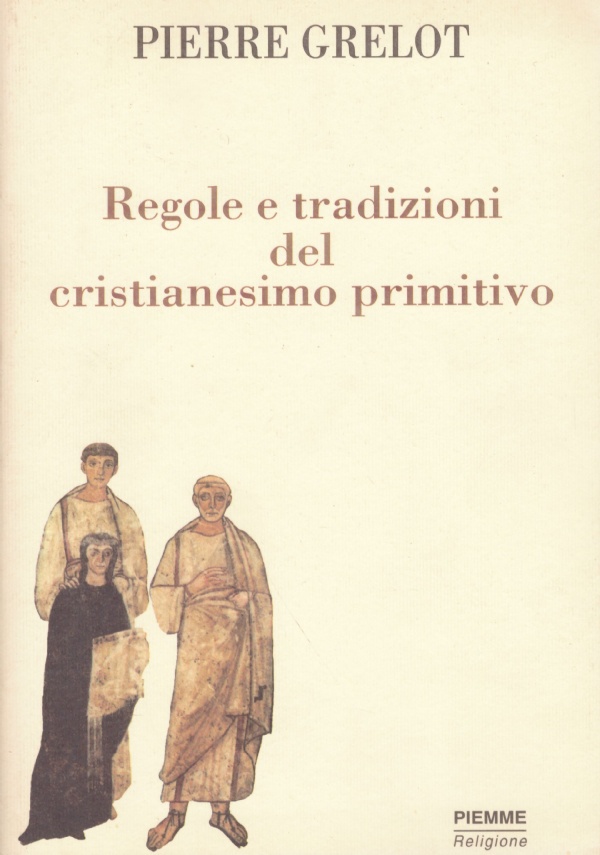 REGOLE E TRADIZIONI DEL CRISTIANESIMO PRIMITIVO