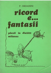 RICORD E. FANTASII. Poesii in dialètt milanes