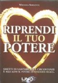 RIPRENDI IL TUO POTERE. Smetti di lasciare alle circostanze e …