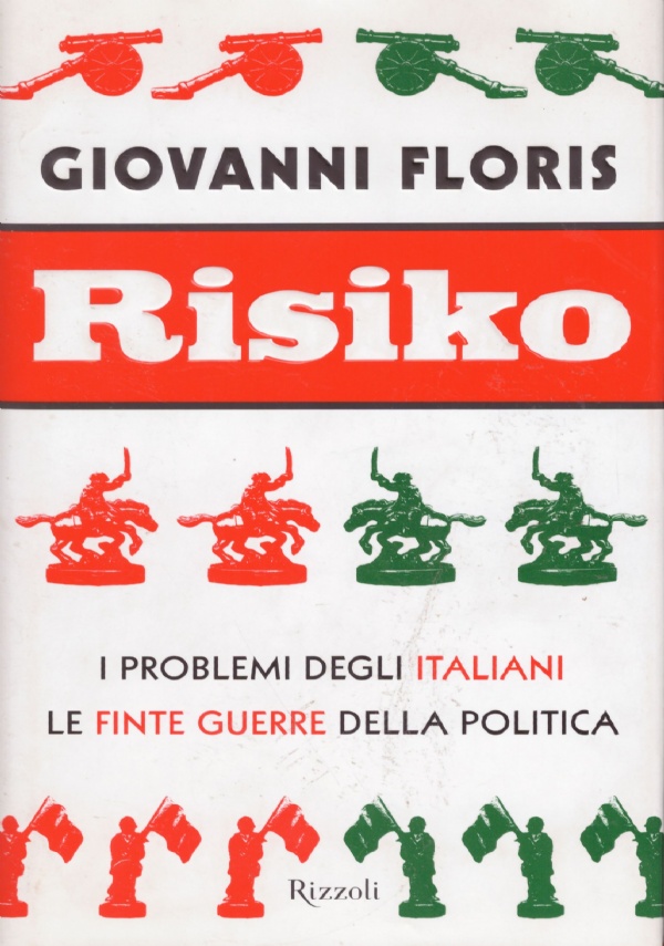 RISIKO. I problemi degli italiani le finte guerre della politica