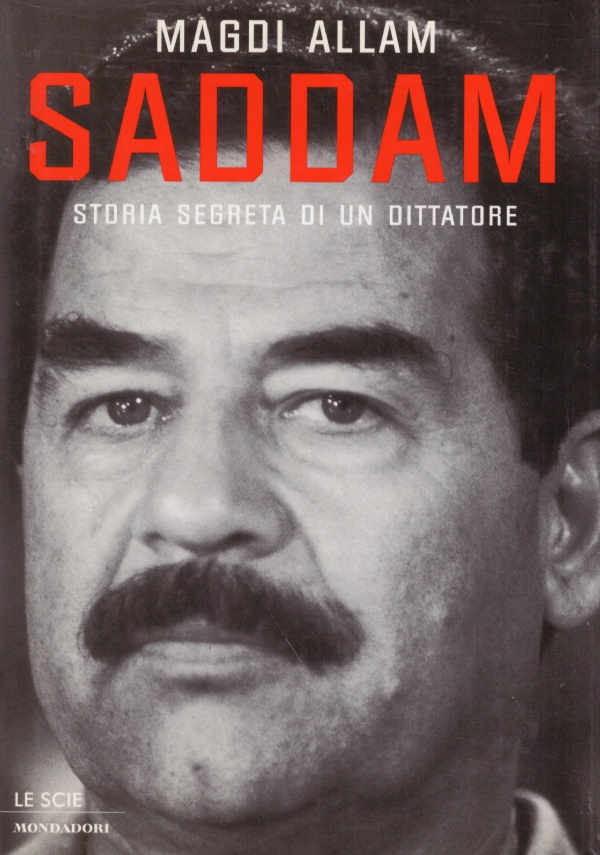 SADDAM. Storia segreta di un dittatore