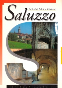 SALUZZO. La Città, l’Arte e la Storia