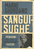 SANGUISUGHE - Le pensioni d’oro che ci prosciugano le tasche