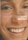 SARO’ MAMMA. La guida completa per vivere con serenità il …