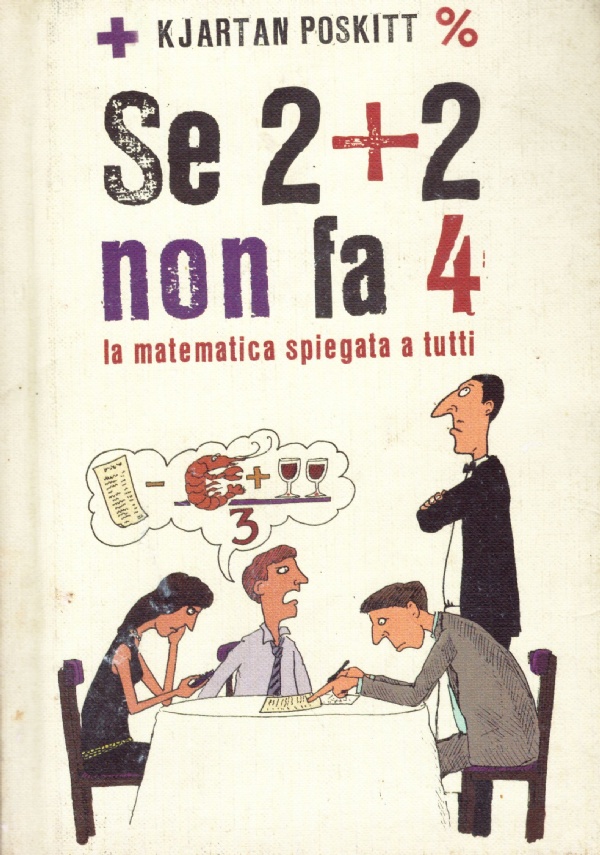 SE 2+2 NON FA 4. La matematica spiegata a tutti