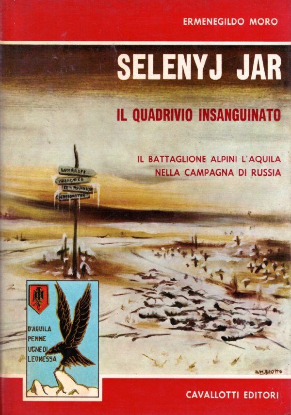 SELENYJ JAR, IL QUADRIVIO INSANGUINATO. Il battaglione ’’L’Aquila’’ nella campagna …