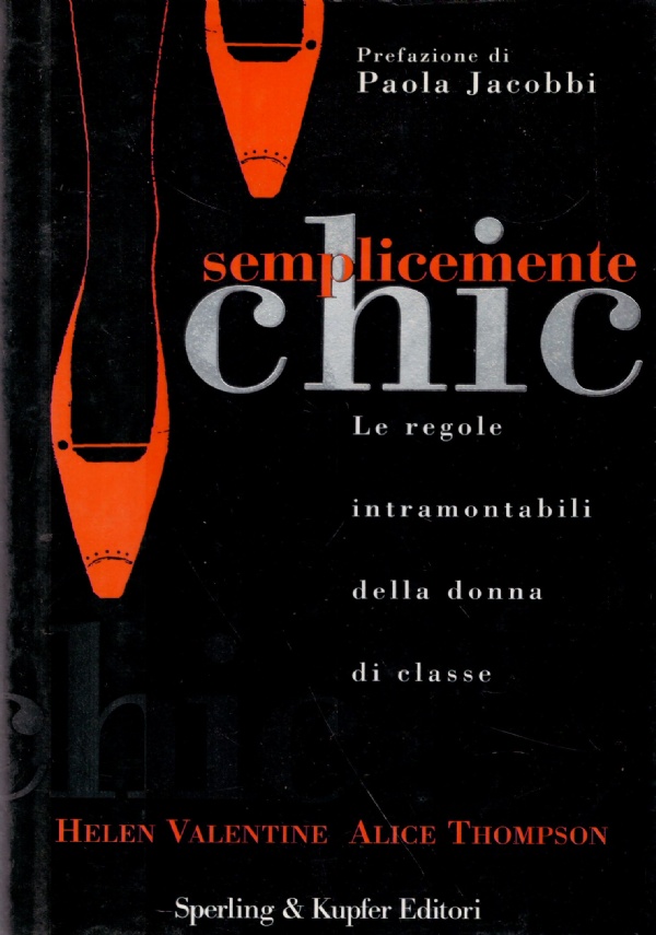 SEMPLICEMENTE CHIC. Le regole intramontabili della donna di classe