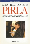 SI FA PRESTO A DIRE PIRLA - Monologhi di Paolo …