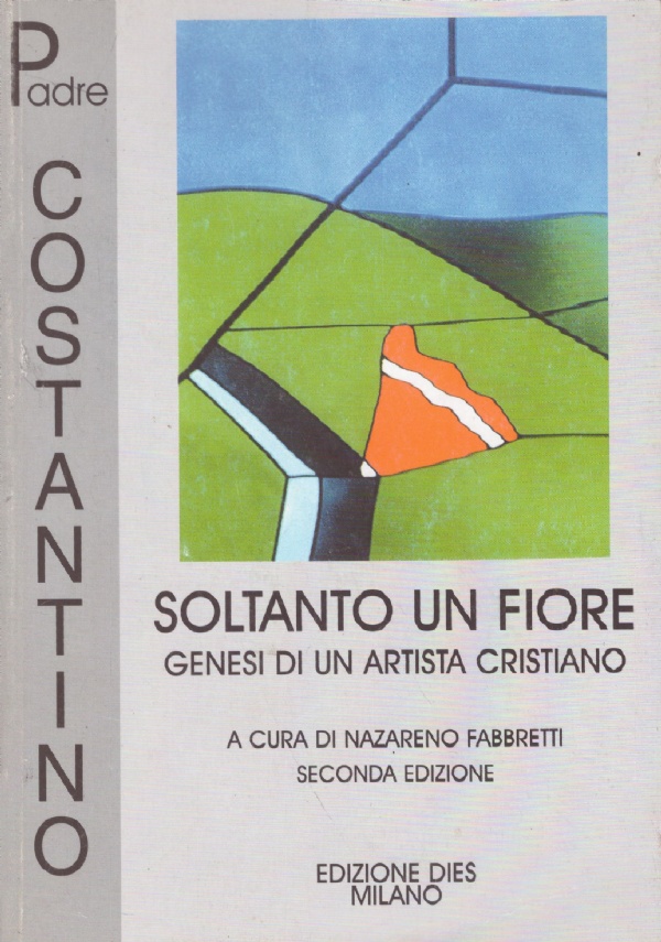 SOLTANTO UN FIORE. Genesi di un artista cristiano