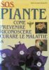 SOS PIANTE - Come prevenire riconoscere curare le malattie