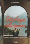 SOTTO IL SEGNO DELLA SPERANZA. Per tutti una proposta di …