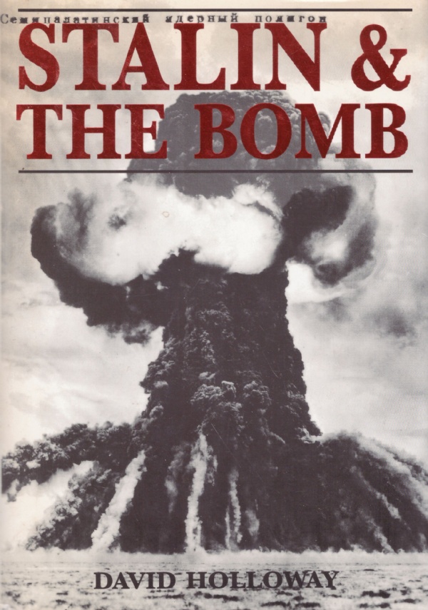 STALIN & THE BOMB. The Soviet Union and Atomic Energy, …