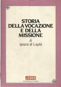 STORIA DELLA VOCAZIONE E DELLA MISSIONE DI IGNAZIO DI LOYOLA