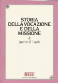 STORIA DELLA VOCAZIONE E DELLA MISSIONE DI IGNAZIO DI LOYOLA