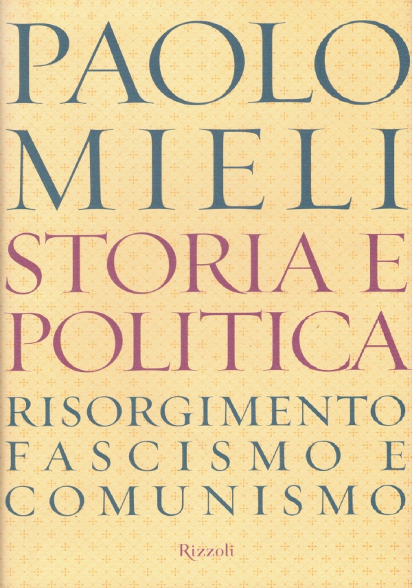 STORIA E POLITICA. Risorgimento, fascismo e comunismo