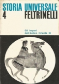Storia Universale Feltrinelli n. 4: GLI IMPERI DELL’ANTICO ORIENTE III. …
