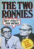 THE TWO RONNIES The first the news