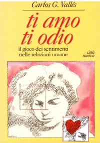 TI AMO TI ODIO. Il gioco dei sentimenti nelle relazioni …