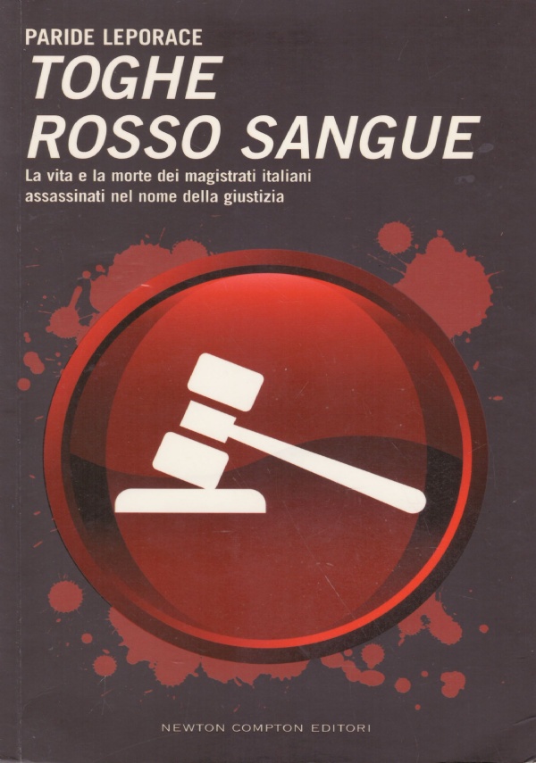 TOGHE ROSSO SANGUE. La vita e la morte dei magistrati …
