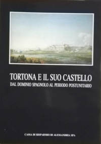 TORTONA E IL SUO CASTELLO. Dal dominio spagnolo al periodo …