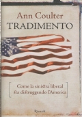 TRADIMENTO. Come la sinistra liberal sta distruggendo l’America