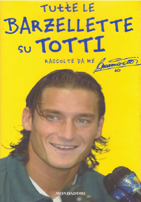 TUTTE LE BARZELLETTE SU TOTTI raccolte da me