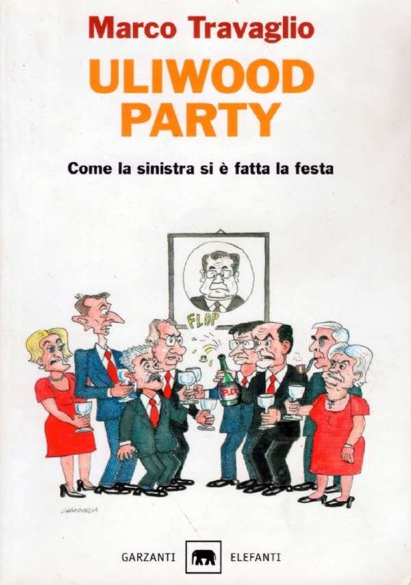 ULIWOOD PARTY. Come la sinistra si è fatta la festa. …