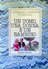 UN UOMO UNA DONNA E UN BAMBINO .