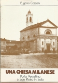 UNA CHIESA MILANESE. Porta Vercellina e San Pietro in Sala