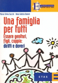 UNA FAMIGLIA PER TUTTI. Essere genitori, figli, coppia: diritti e …