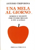 UNA MELA AL GIORNO. Rimedi e segreti per vivere meglio …