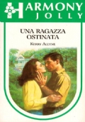 UNA RAGAZZA OSTINATA (Harmony Jolly n. 379)