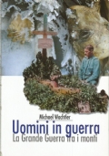 UOMINI IN GUERRA. La Grande Guerra tra i monti