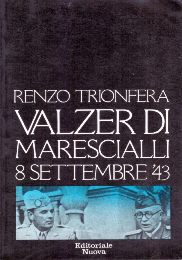 VALZER DI MARESCIALLI 8 SETTEMBRE ’43