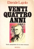 VENTIQUATTRO ANNI. Storia spregiudicata di un uomo fortunato