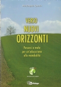 VERSO NUOVI ORIZZONTI. Percorsi e mete per un’educazione alla mondialità