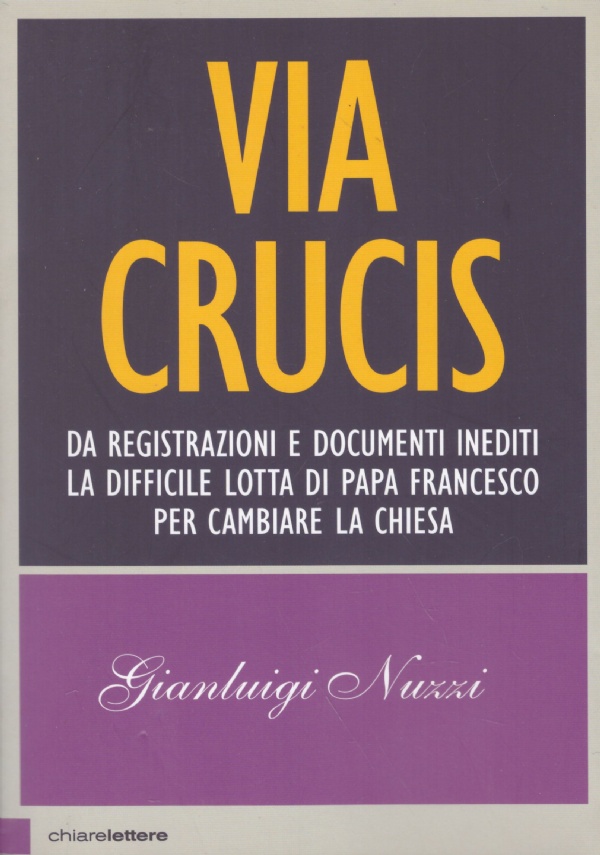 VIA CRUCIS. Da registrazioni e documenti inediti la difficile lotta …