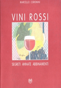 VINI ROSSI. Segreti, annate, abbinamenti