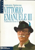 VITTORIO EMANUELE III. L’astuzia di un re