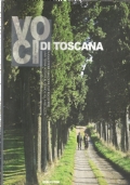 VOCI DI TOSCANA. Suggestioni, emozioni, per riscoprire una terra votata …