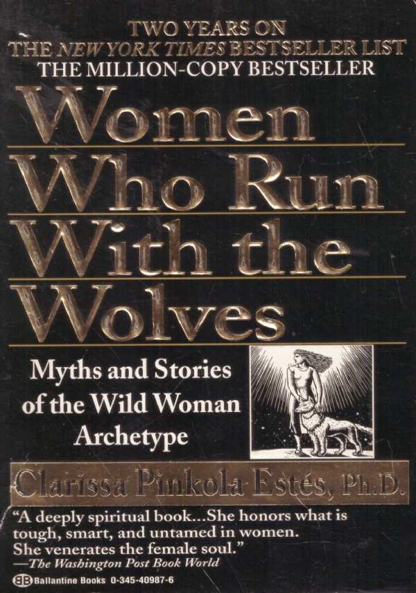 WOMEN WHO RUN WITH THE WOLVES. Myths and Stories of …