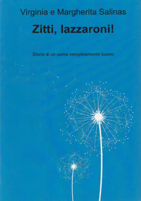 ZITTI, LAZZARONI ! Storia di un uomo semplicemente buono