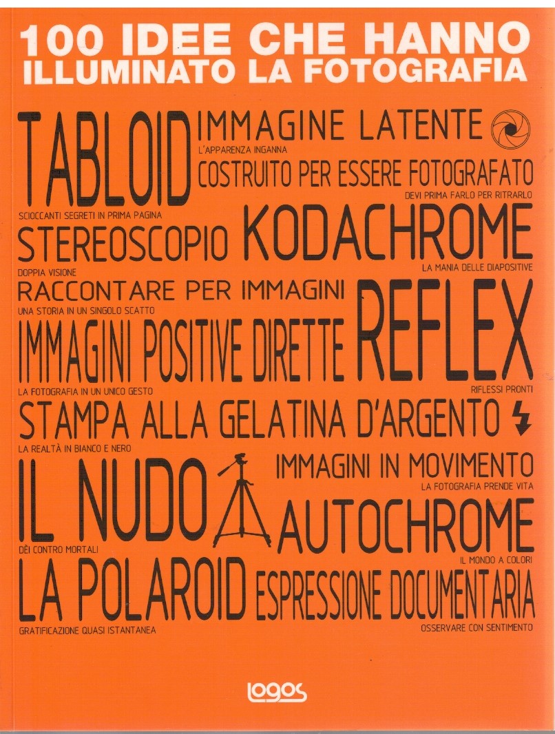 100 idee che hanno illuminato la fotografia