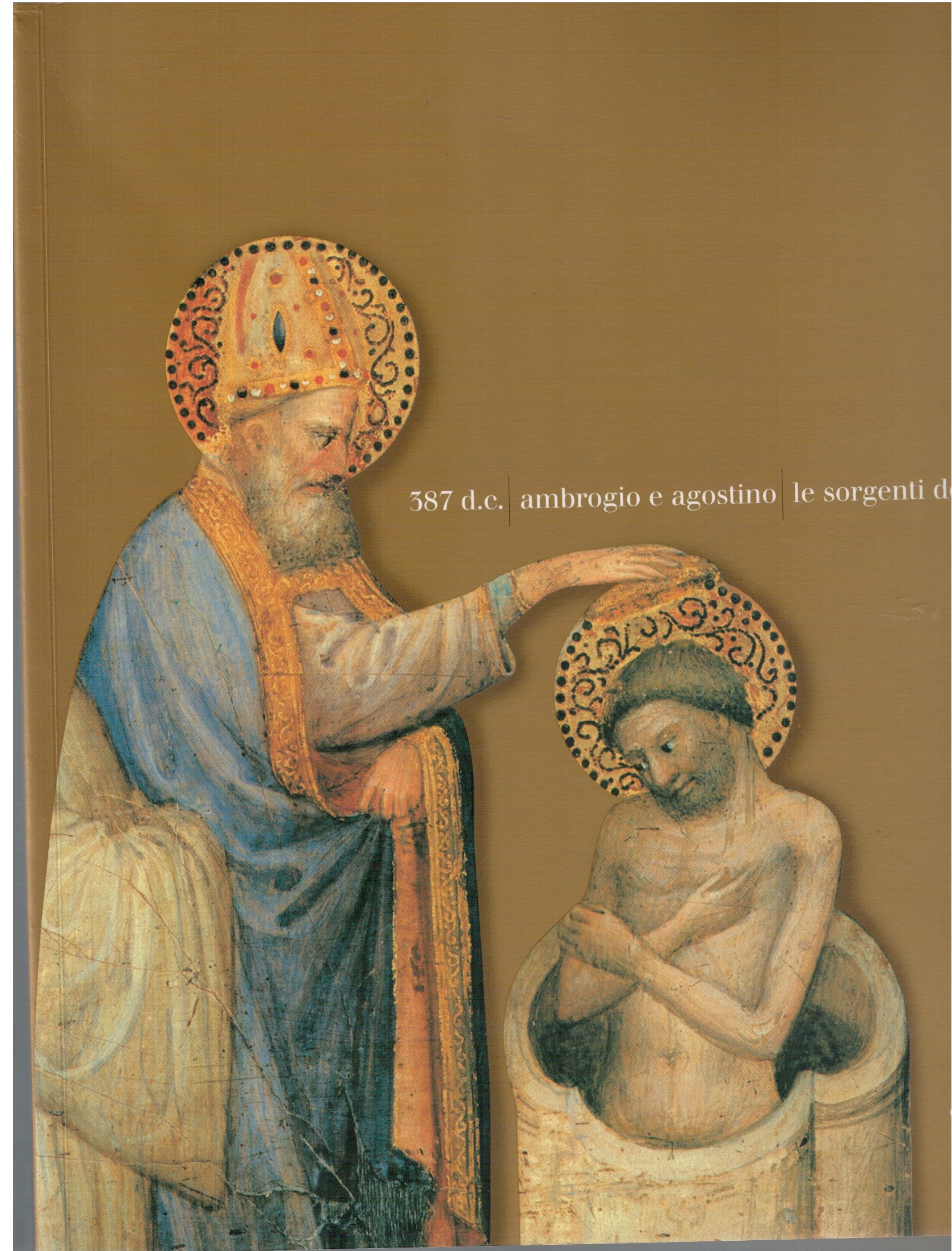 387 d.c. / ambrogop e agostino / le sorgenti dell'europa