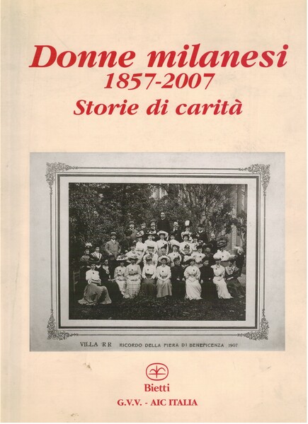 Donne milanesi 1857-2007 storie di carità